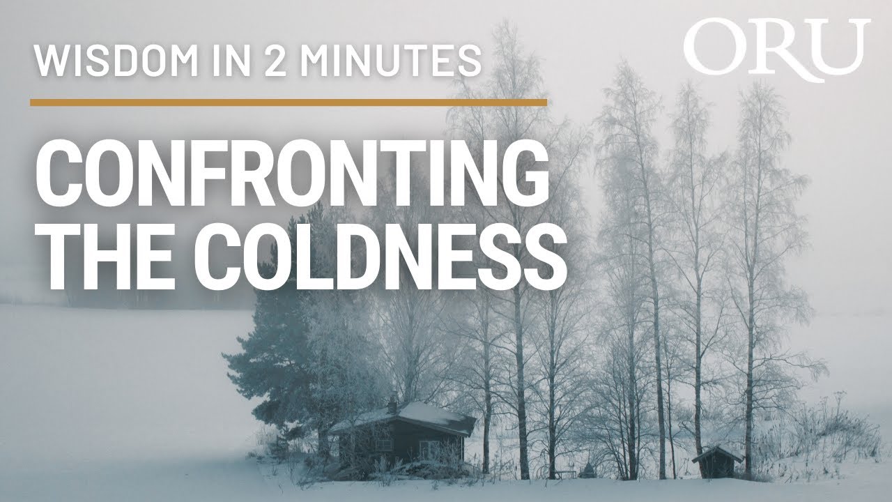 Confronting the Coldness–Wisdom in 2 Minutes, featuring ORU President Dr. William M. Wilson
