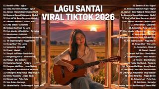 Lagu Santai Viral TikTok 2026 Indonesia | Top Lagu Galau &Romantis, Enak Didengar Saat Malam & Hujan