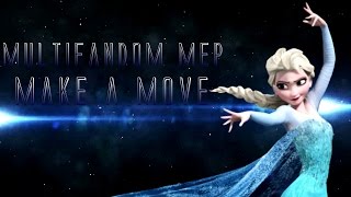 Multifandom MEP | Make A Move