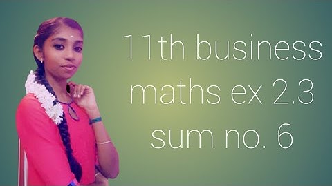 11th business maths ex 2.3 sum no. 6