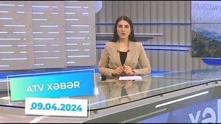 ATV XƏBƏR / 09.04.2024 / 20:30