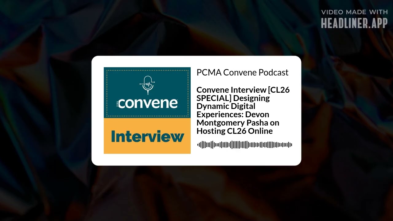 Convene Interview [CL26 SPECIAL] Designing Dynamic Digital Experiences: Devon Montgomery Pasha...