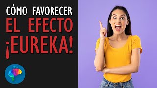 El efecto ¡EUREKA! y cómo favorecer que se produzca