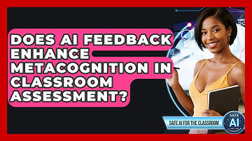 Does AI Feedback Enhance Metacognition In Classroom Assessment? - Safe AI for The Classroom
