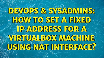 DevOps & SysAdmins: How to set a fixed IP address for a VirtualBox machine using NAT interface?