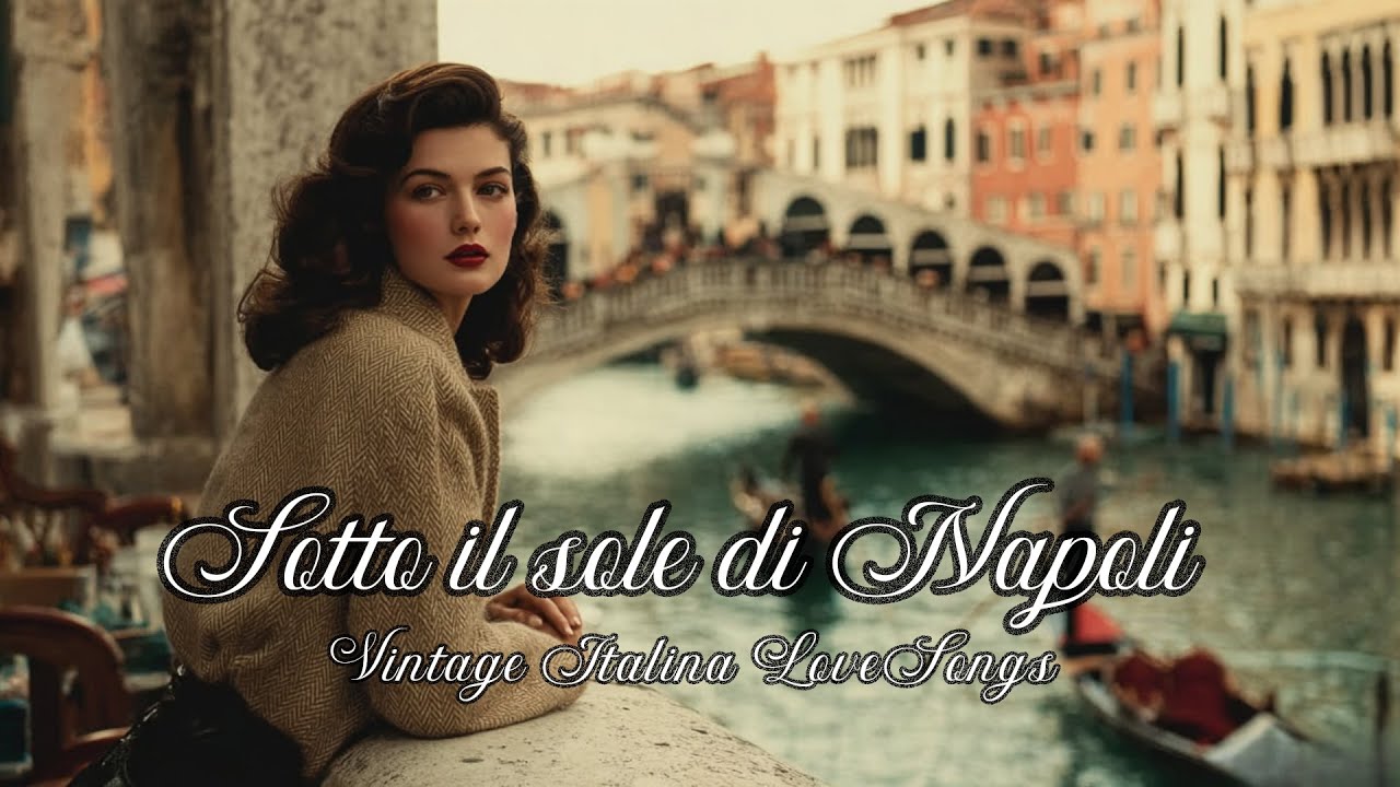 Under the sun of Naples (Sotto il sole di Napoli)🌹 | Vintage Italian Love Songs (Dolce Vita)