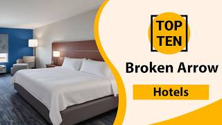 Top 10 Best Hotels in Broken Arrow, Oklahoma | Broken Arrow Best Hotels | Broken Arrow Hotels | USA