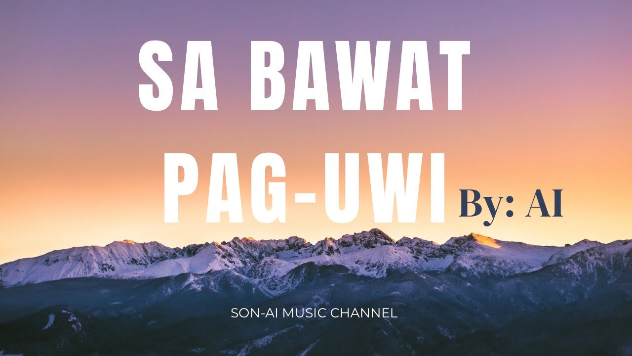 SA BAWAT PAG-UWI - AI SONG | SON-AI MUSIC CHANNEL