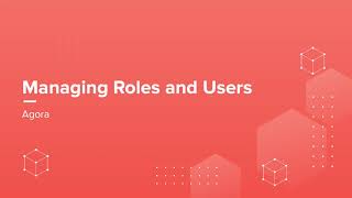 Agora: Managing Roles and Users