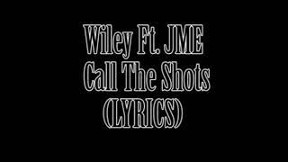 Wiley Ft. JME - Call the Shots (LYRICS)