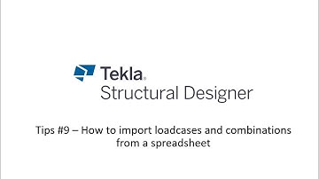 Tekla Structural Designer: Tips #9 – How to import loadcases and combinations from a spreadsheet