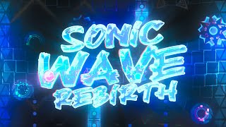 【4K】 "Sonic Wave Rebirth" by Serponge & FunnyGame (Extreme Demon) | Geometry Dash 2.11