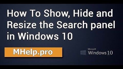 How To Show, Hide and Resize the Search panel in Windows 10