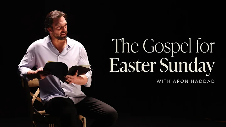 The Gospel for Easter Sunday with Aron Haddad