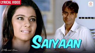 Saiyaan - Lyrical Video | Ajay Devgn, Kajol | Sunidhi Chauhan | U Me Aur Hum