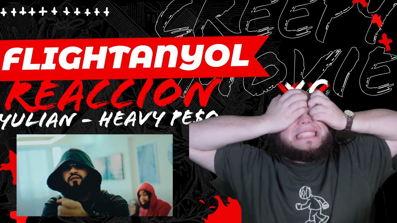 Reaccion a Yulian - HEAVY PE$O [FlightAnyol] - YouTube