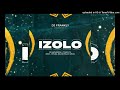 DJ Maphorisa & Tyler ICU - Izolo Ft. Madumane, Mpura, Daliwonga & Visca (Remix Dj Frankly)