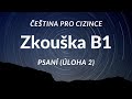 Certifikovaná zkouška z češtiny pro cizince - úroveň B1: PSANÍ - ÚLOHA 2 (NEFORMÁLNÍ DOPIS)