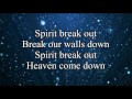 Spirit Break Out - Jesus Culture