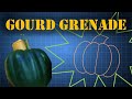 The Explosive Gourd - &quot;Gourdnade&quot;