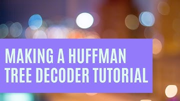 Making a Huffman Tree Decoder - Python Tutorial