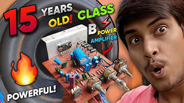 I Tested 15 Years Old Class B Power-Amplifier.. | You Can