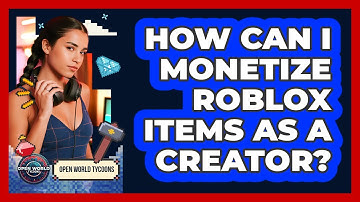 How Can I Monetize Roblox Items As A Creator?