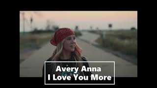 Avery Anna - I Love You More