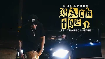 NOCAP909 - BACK THEN FT. TRAPBOI JESIE (Official Music Video)
