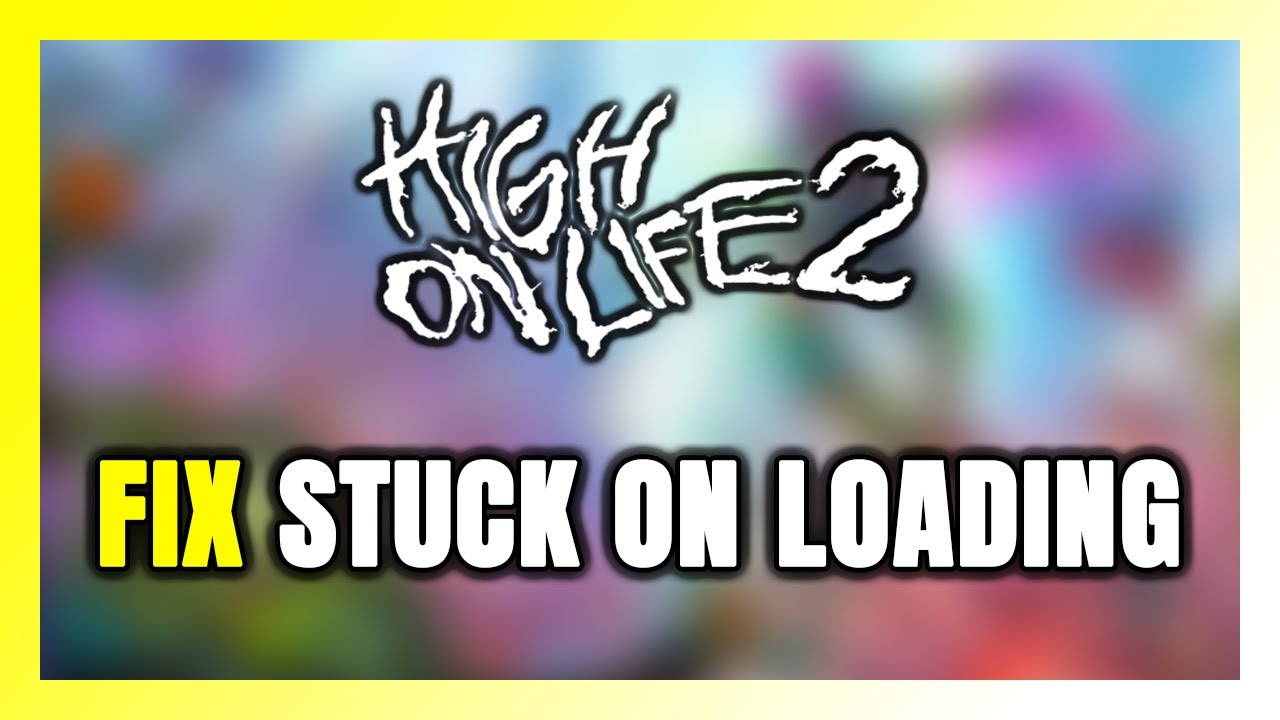 How to FIX High On Life 2 Stuck on Loading Screen / Not Loading - YouTube