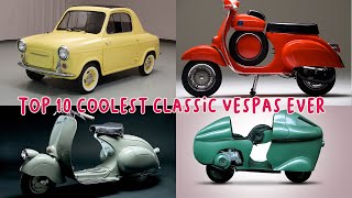 Top 10 Coolest Classic Vespa Ever