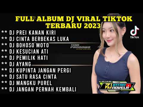DJ CAMPURAN TIKTOK FULL ALBUM DJ TERBARU 2023 FULL BASS PREI KANAN KIRI