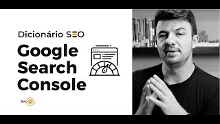 Dicionário SEO: O que é Google Search Console