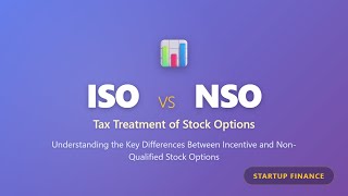 ISO vs NSO: Tax Treatment of Stock Options Explained (Startup Finance)