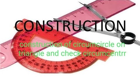 Construction of circumcircle on triangle and check circumcentre