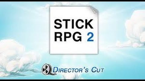 Stick RPG 2 Walkthrough:Pt 1-Directors