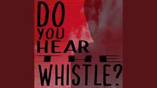 DO YOU HEAR THE WHISTLE? (REMAKE) - BillyHi