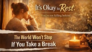 It’s Okay to Pause — Even If the World Keeps Moving
