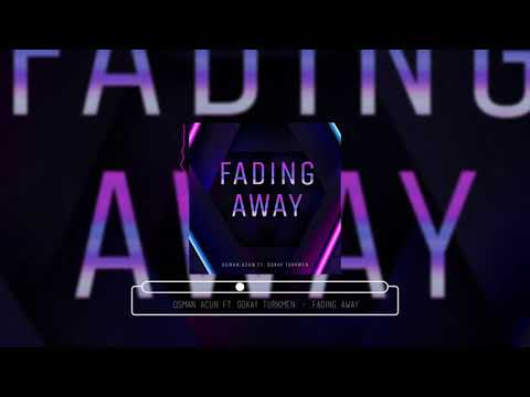 Osman Acun ft. Gökay Türkmen - Fading Away (Official Audio)