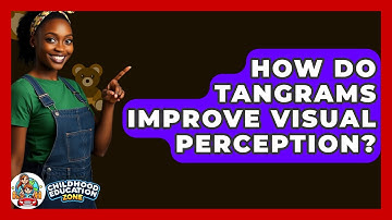 How Do Tangrams Improve Visual Perception? - Childhood Education Zone