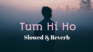Tum Hi Ho| (Slowed+Reverd)Arijit Singh#musicprodiction