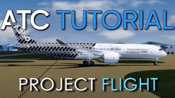 Project Flight ATC guide + TIPS AD TRICKS and how to understand ATC! | R1zzM4n | Project Flight