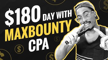 My First Run At CPA Marketing - $180 On MaxBounty