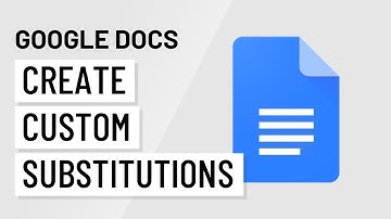 Google Docs: Custom Substitutions