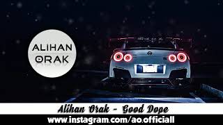 Alihan orak - Good Dope Resimi