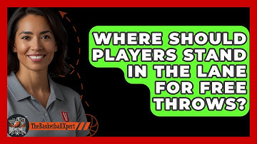 Where Should Players Stand In The Lane For Free Throws? - The Basketball Xpert