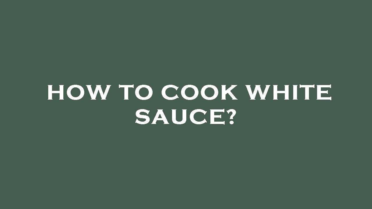 How to cook white sauce? YouTube
