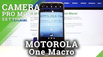 How to Use Camera Pro Mode in Motorola One Macro – Discover Camera Advanced Features