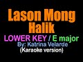 LASON MONG HALIK / Lower Key (E major) - Katrina Velarde (karaoke version)