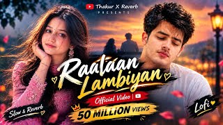 Raataan Lambiyan – Official Video ❤️ | 50 Million Views | Slow & Reverb | Lofi | Thakur X Reverb